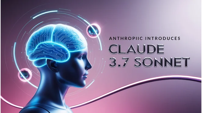 Anthropic Introduces Claude 3.7 Sonnet, Its Most Advanced AI Model