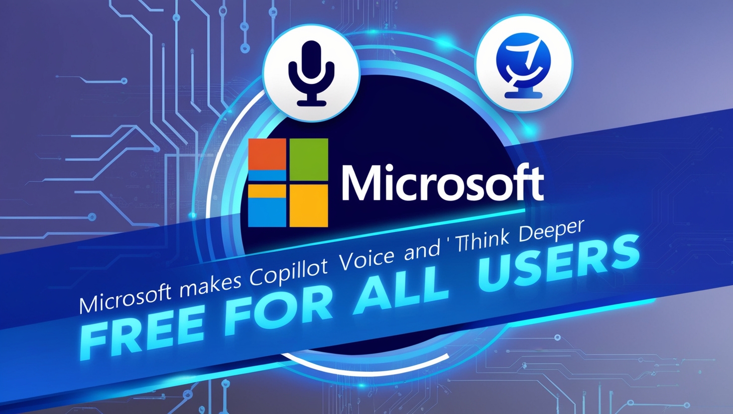 Microsoft Makes Copilot Voice and Think Deeper Free for All Users