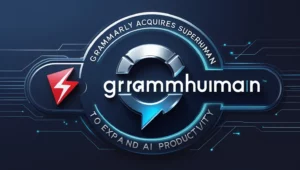 Grammarly Acquires Superhuman to Expand AI Productivity