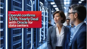 OapenAI Confirms $30B Yearly Deal with Oracle for Data Centers